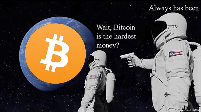 Wait-bitcoin-is-the-hardest-money-Always-has-been-meme-5268